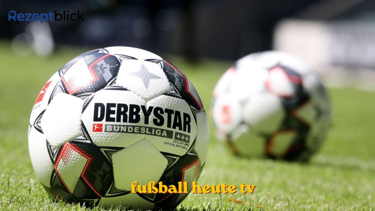 fußball heute tv