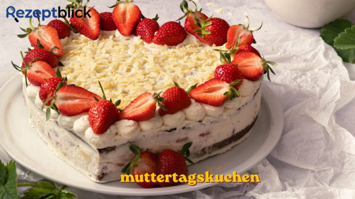 Muttertagskuchen muttertagskuchen
